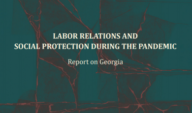 Labor Relations and Social Protection During the Pandemic - Report on Georgia
