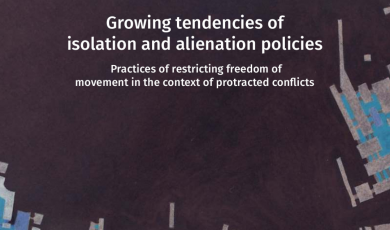  Growing isolation and alienation policies –  Practices of restricting freedom of movement in the context of protracted conflicts