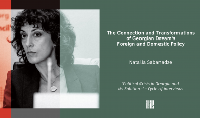 The Connection and Transformations of Georgian Dream's Foreign and Domestic Policy - Natalia Sabanadze