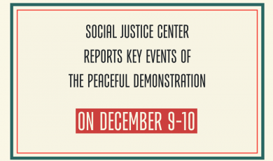 Social Justice Center Reports Key Events of  the Peaceful Demonstration on December 9-10