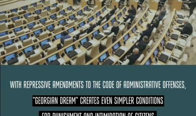 With Repressive Amendments to the Code of Administrative Offenses, "Georgian Dream" Creates Even Simpler Conditions for Punishment and Intimidation of Citizens