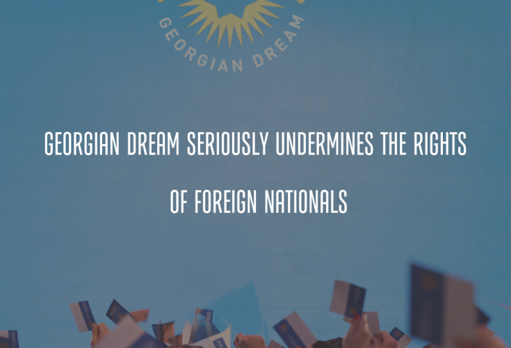 Georgian Dream Seriously Undermines the Rights of Foreign Nationals