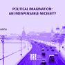 Political Imagination: An Indispensable Necessity